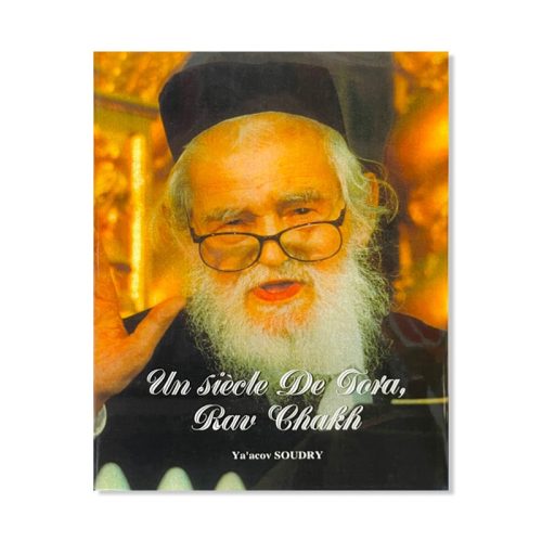 Un siècle de Tora - Rav Chakh