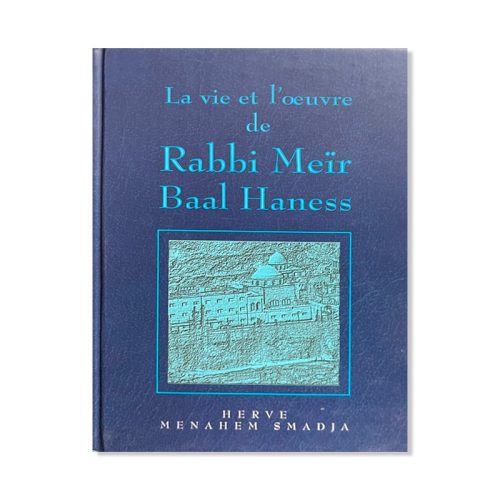 La vie et l'Oeuvre de Rabbi Meir Baal Haness