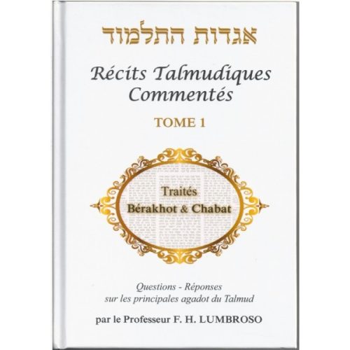 Récits Talmudiques Commentés - Tome 1